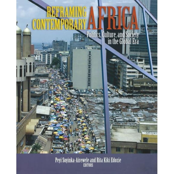 Reframing Contemporary Africa: Politics, Economics, and Culture in the Global Era, (Paperback)