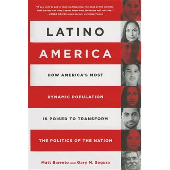 Pre-Owned Latino America: How America's Most Dynamic Population Is Poised to Transform the Politics of the Nation (Hardcover) 1610395018 9781610395014