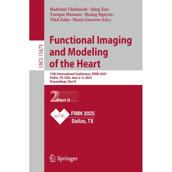 Lecture Notes in Computer Science Functional Imaging and Modeling of the Heart: 13th International Conference, Fimh 2025, Dallas, Tx, Usa, June 1-5, 2025,, Book 15673, (Paperback)