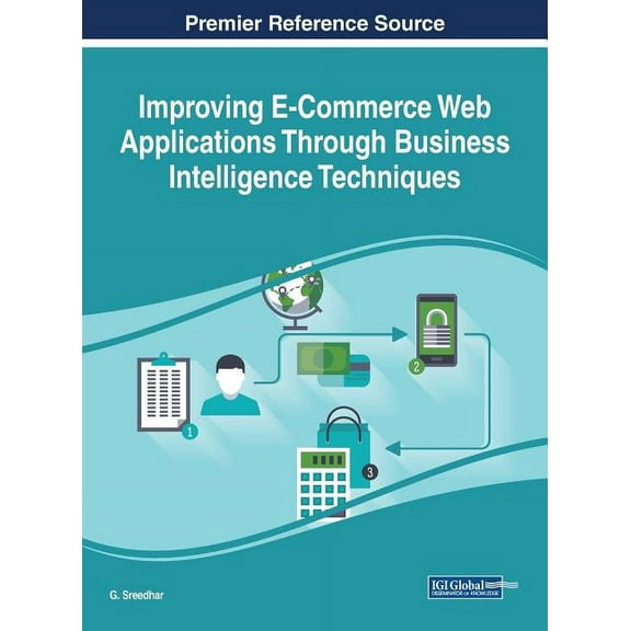Improving E-Commerce Web Applications Through Business Intelligence Techniques (Hardcover)