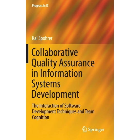 Progress in Is Collaborative Quality Assurance in Information Systems Development: The Interaction of Software Development Techniques a, Book 0, (Hardcover)