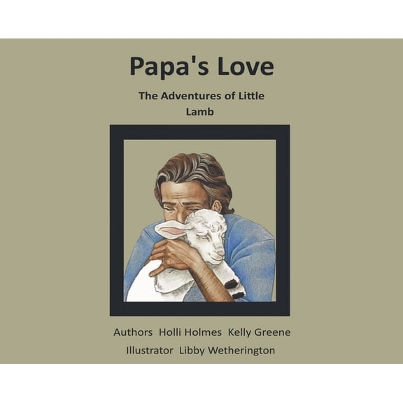 Papa's Love: The Adventures of Little Lamb, (Hardcover)