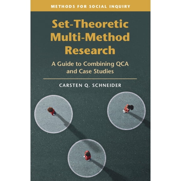 Methods for Social Inquiry Set-Theoretic Multi-Method Research: A Guide to Combining Qca and Case Studies, (Paperback)