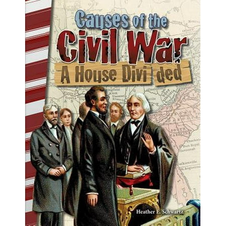 House Divided - Causes of the Civil War : A House Divided (America in the 1800s)
