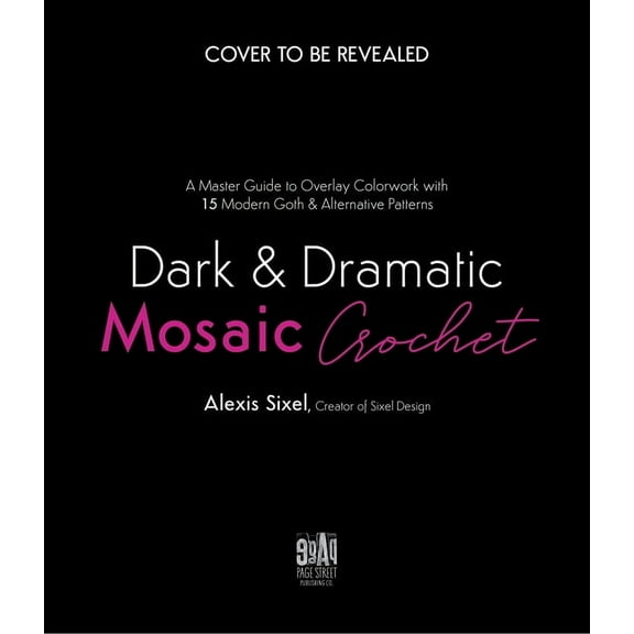 Dark & Dramatic Mosaic Crochet: A Master Guide to Overlay Colorwork with 15 Modern Goth & Alternative Patterns, (Paperback)