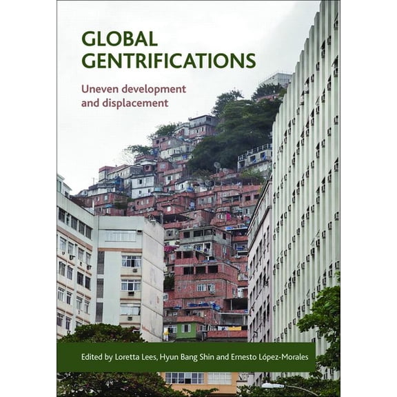 Global Gentrifications: Uneven Development and Displacement, (Hardcover)