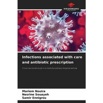 Infections associated with care and antibiotic prescription, (Paperback)