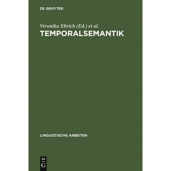 Linguistische Arbeiten Temporalsemantik: Beiträge Zur Linguistik Der Zeitreferenz, Book 201, (Hardcover)