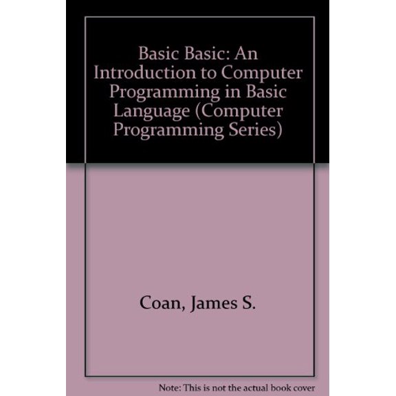 Pre-Owned Basic Basic: An Introduction to Computer Programming in Basic Language (Computer Programming Series), 9780961834609, 0961834609, Paperback, Subsequent edition