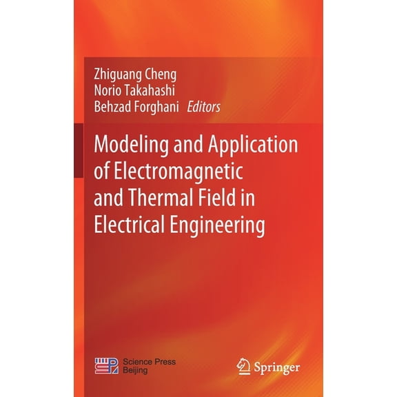 Modeling and Application of Electromagnetic and Thermal Field in Electrical Engineering, (Hardcover)