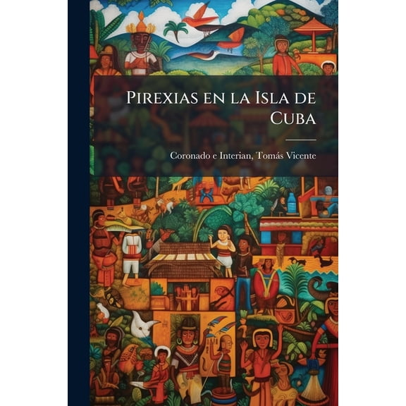 Pirexias en la Isla de Cuba (Paperback)