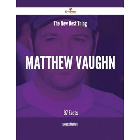The New Best Thing Matthew Vaughn - 97 Facts -