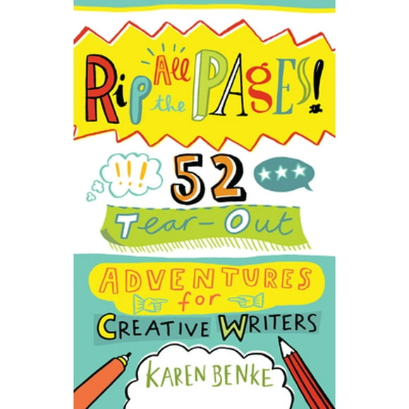 Pre-Owned Rip All the Pages!: 52 Tear-Out Adventures for Creative Writers (Paperback 9781611806571) by Karen Benke