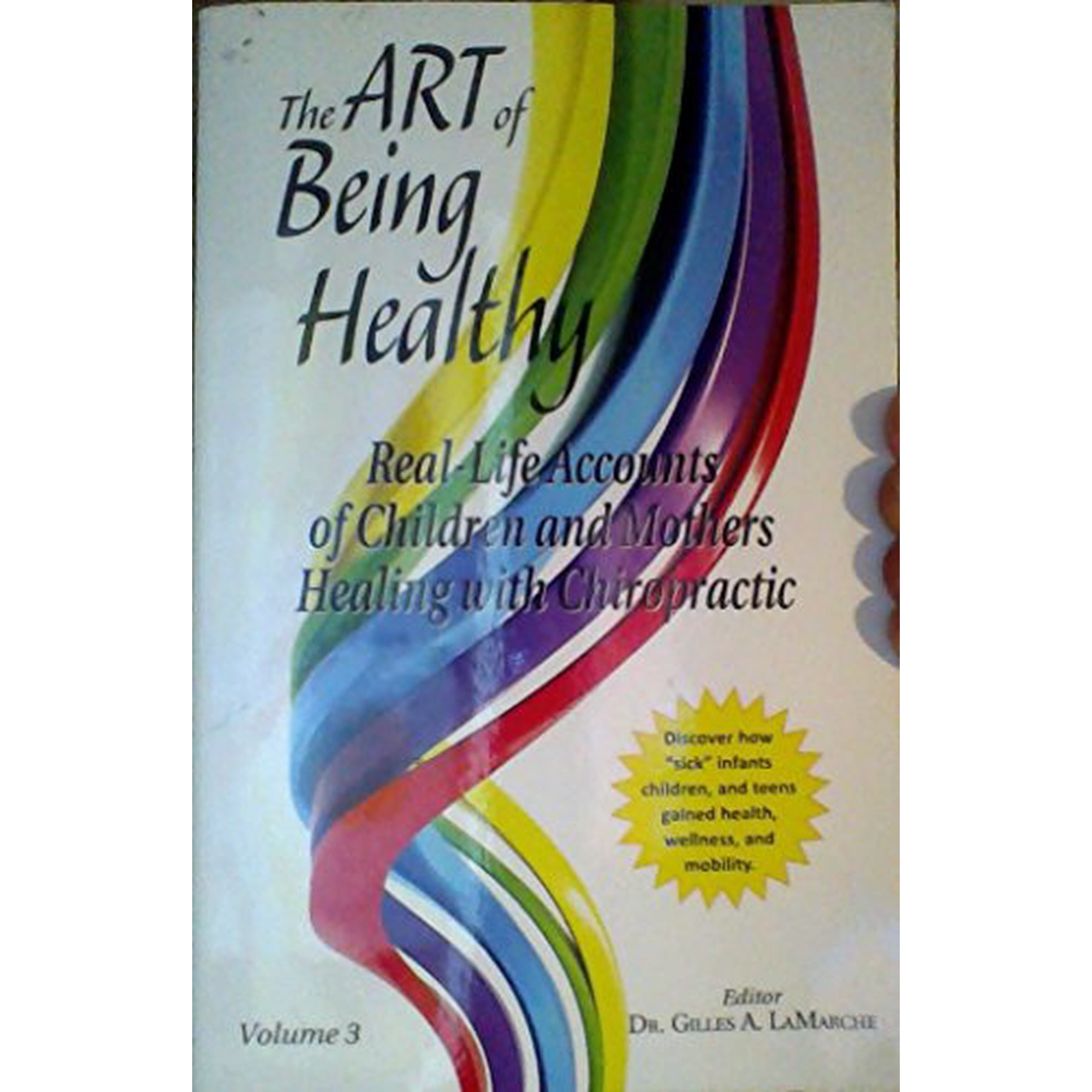 The Art of Being Healthy: Real-life accounts of children and mothers healing with Chiropractic (volume 3) Paperback