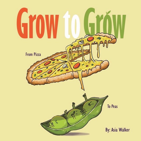 GROW to GROW: From Pizza To Peas, (Paperback)