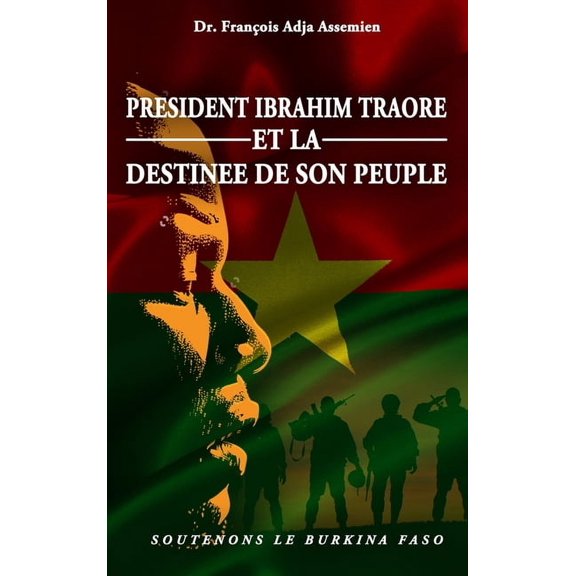 President Ibrahim Traore Et La Destinee de Son Peuple: Soutenons Le Burkina Faso, (Hardcover)
