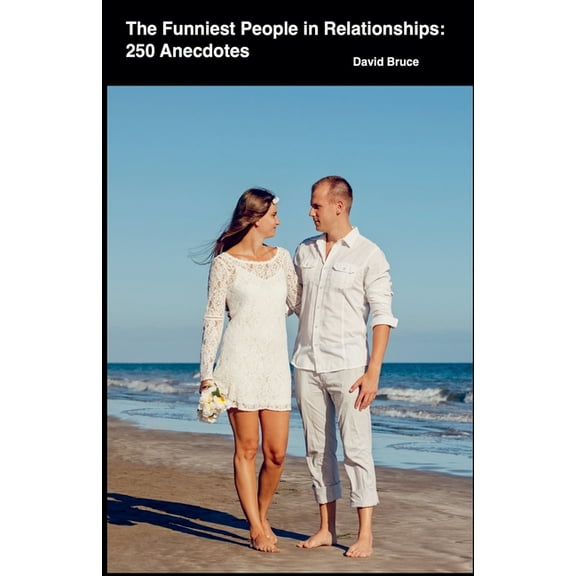 The Funniest People in Relationships: 250 Anecdotes, (Paperback)