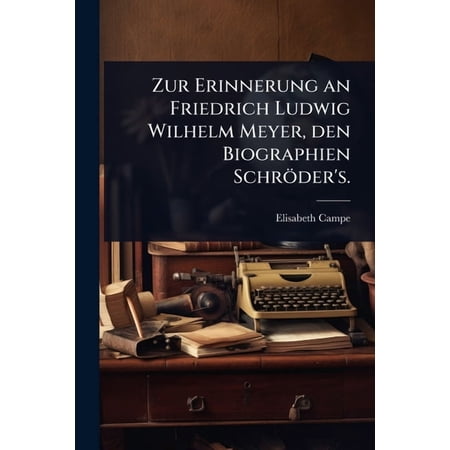 Zur Erinnerung an Friedrich Ludwig Wilhelm Meyer den Biographien Schröder s. (Paperback)