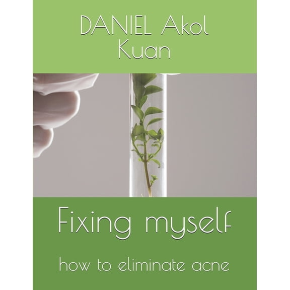 Fixing myself: how to eliminate acne, (Paperback)