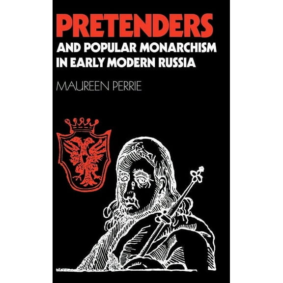 Pretenders and Popular Monarchism in Early Modern Russia: The False Tsars of the Time and Troubles, (Hardcover)