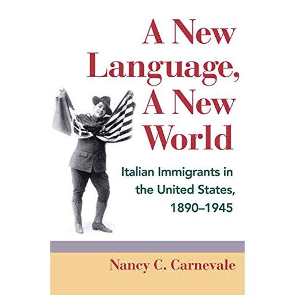 A New Language, A New World: Italian Immigrants in the United States, 1890-1945 (Statue of Liberty Ellis Island)