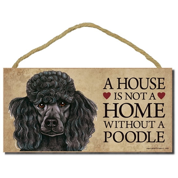 Poodle (black color) Dog Sign with Personalization Kit "a House is Not a Home Without a Poodle"