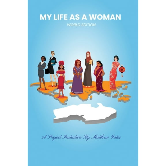 My Life As A Woman: World Edition: Women Inspiring Women In 2020 And Beyond, (Paperback)