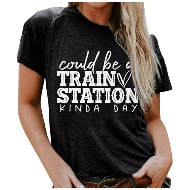 Femmes Pourrait Être une Journée comme une Gare Dames Décontracté Col Rond Manches Courtes Haut Imprimé Drôle Design Drôle T Shir Haut pour Femmes T-Shirts pour Femmes T-Shirts pour Femmes Manches Courtes Athlétique Chemise pour Femme Légère Femmes
