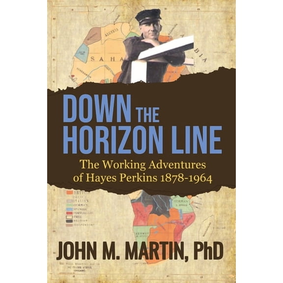 Down the Horizon Line: The Working Adventures of Hayes Perkins 1878-1964, (Paperback)