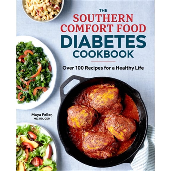 Pre-Owned The Southern Comfort Food Diabetes Cookbook: Over 100 Recipes for a Healthy Life (Paperback) 1641527005 9781641527002