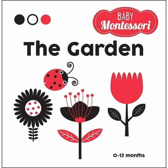 Baby Montessori The Garden: A Baby Montessori Book, (Board Book)
