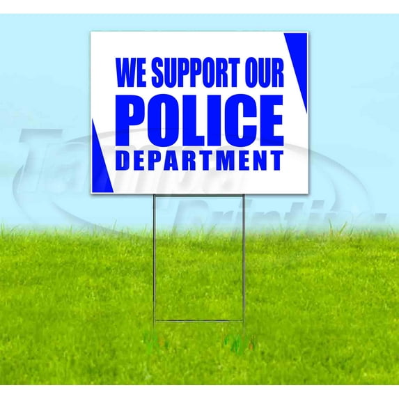 We Support Our Police Department (18" x 24") Yard Sign, Includes Metal Step Stake