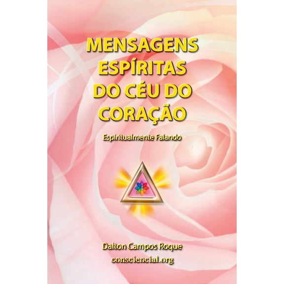 Mensagens Espíritas Do Céu Do Coração, (Paperback)