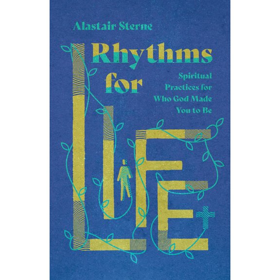 Rhythms for Life: Spiritual Practices for Who God Made You to Be, (Paperback)