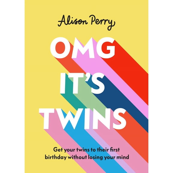 Omg It's Twins!: Get Your Twins to Their First Birthday Without Losing Your Mind, (Hardcover)