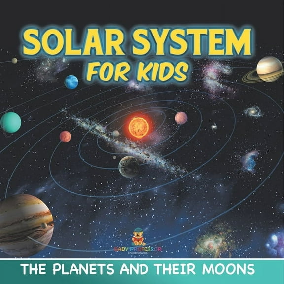 Solar System for Kids: The Planets and Their Moons, (Paperback)