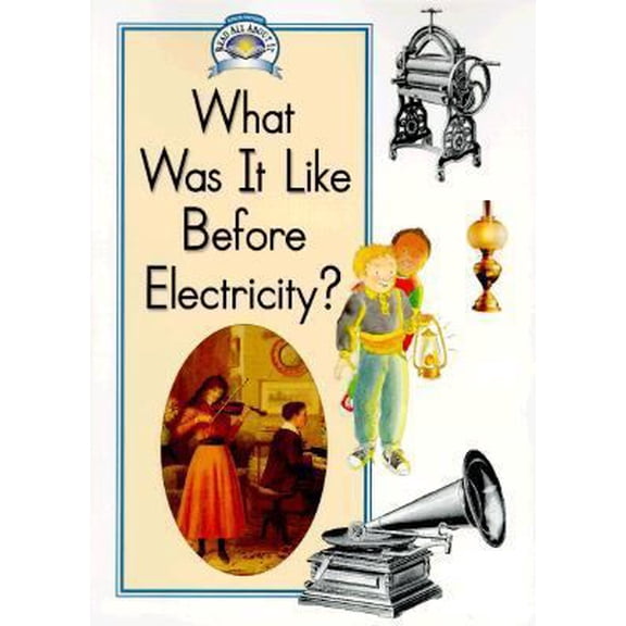 Pre-Owned What Was It Like Before Electricity? (Read All About It) (Paperback) 0811437868 9780811437868