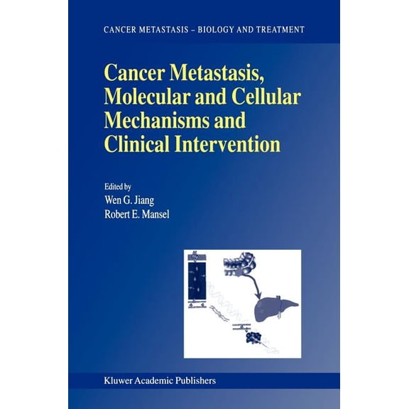 Cancer Metastasis - Biology and Treatmen Cancer Metastasis, Molecular and Cellular Mechanisms and Clinical Intervention, Book 1, (Hardcover)