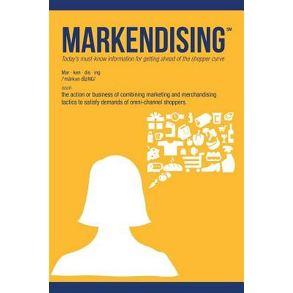 Markendising: Today's Must-Know Information for Getting Ahead of the Shopper Curve