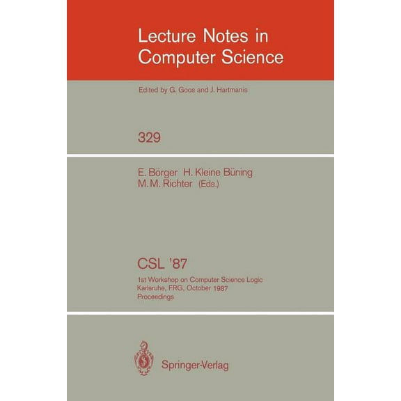 Lecture Notes in Computer Science CSL '87: 1st Workshop on Computer Science Logic, Karlsruhe, Frg, October 12-16, 1987. Proceedings, Book 329, (Paperback)