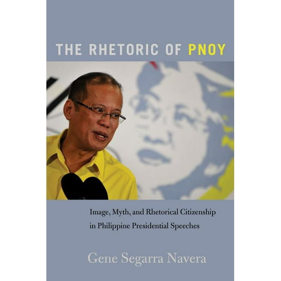 Frontiers in Political Communication: The Rhetoric of PNoy (Hardcover)