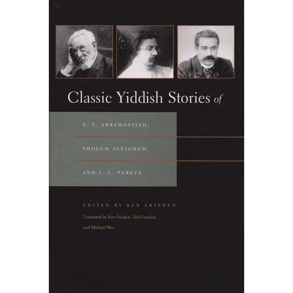 Judaic Traditions in Literature, Music,  Classic Yiddish Stories of S. Y. Abramovitsh, Sholem Aleichem, and I. L. Peretz, (Hardcover)