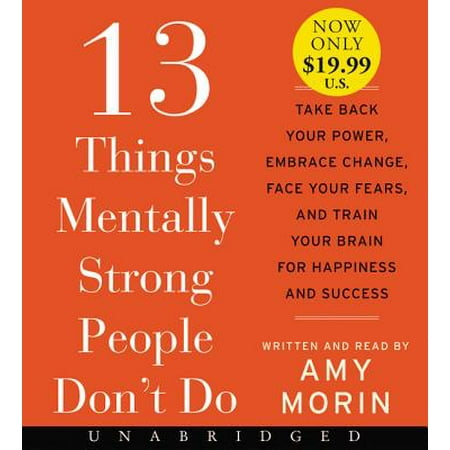 13 Things Mentally Strong People Don't Do : Take Back Your Power, Embrace Change, Face Your Fears, and Train Your Brain for Happiness and (Best Thing To Take For Lower Back Pain)