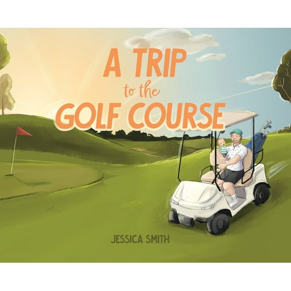 A Trip to the Golf Course, (Hardcover)