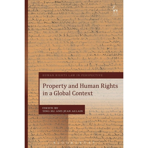 Human Rights Law in Perspective Property and Human Rights in a Global Context, Book 20, (Hardcover)