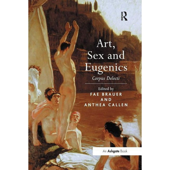 Art, Sex and Eugenics: Corpus Delecti, (Paperback)