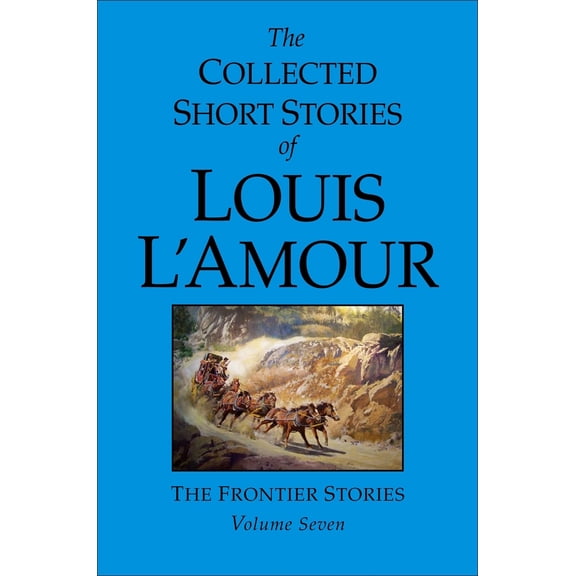 Pre-Owned The Collected Short Stories of Louis l'Amour, Volume 7: Frontier Stories (Hardcover) 0553807684 9780553807684