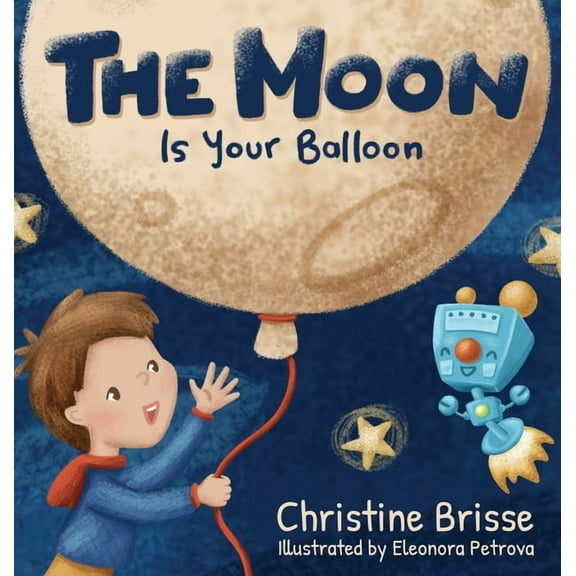 The Moon is Your Balloon, (Hardcover)