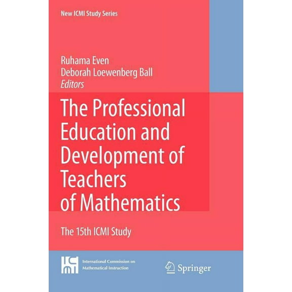 New ICMI Study The Professional Education and Development of Teachers of Mathematics: The 15th ICMI Study, Book 11, (Paperback)