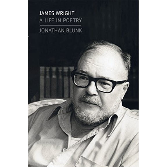 Pre-Owned James Wright: A Life in Poetry Hardcover